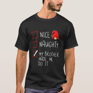 Mooie Naughty, mijn broer heeft me gemaakt voor ke T-shirt