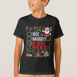 Mooie Naughty, mijn zuster heeft me met Kerstmis g T-shirt
