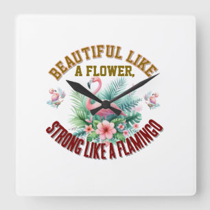 Mooier dan een bloem, sterker dan een flamingo vierkante klok
