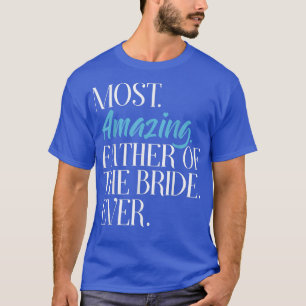 Mooiste Vader Van De Bruid Ooit Bruidsfeest T-shirt