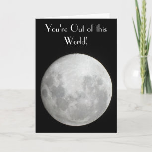 Moon Wenskaart, je bent uit deze wereld! Kaart