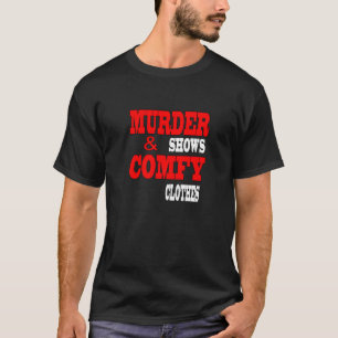 Moord Show en Comfy Clothes Funny T-shirt