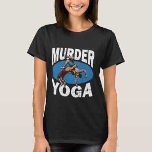 Moord Yoga Funny Wrestling Lover Wrestler Joke Sa T-shirt