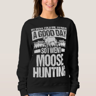Moose Hunter Boss zei dat ik een goede dag had. Trui