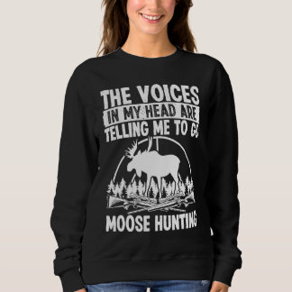Moose Hunter Voices in my Head are telling me Moos Trui