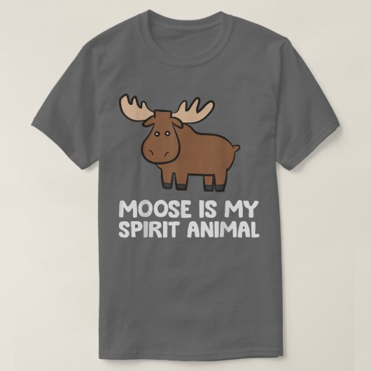Moose is m'n dierlijk dierlijk kalm. t-shirt (Design voorkant)
