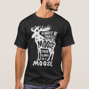 Moose Wees jezelf altijd grappig Elk Deer Lover Re T-shirt
