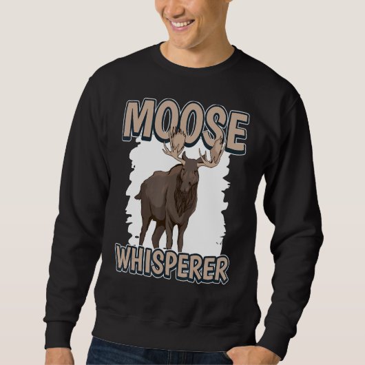 Moose Whisperer Elk Quote Moose Trui (Voorkant)