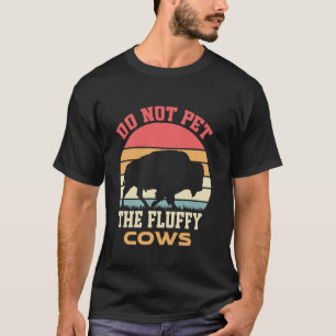 Moppige Amerikaanse Bizons - Niet Aaien Die Fluffy T-shirt