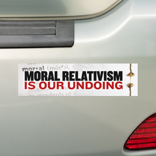 Moraal Relativisme is ons werk Bumpersticker (Op auto)