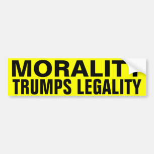Morality Trumps legaliteit Bumpersticker