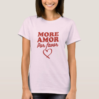 More amor por favor t-shirt