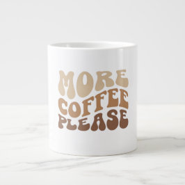 More coffee please. Jumbo Coffee Mug Extra Grote Beker