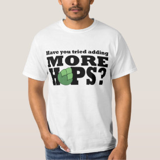 More Hops? T-shirt