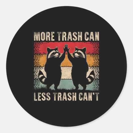 More Trash Can Less Trash Can’t Funny Raccoon Ronde Sticker (Voorkant)