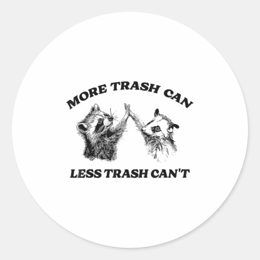 More Trash Can Less Trash Can't Funny Insration Ra Ronde Sticker (Voorkant)