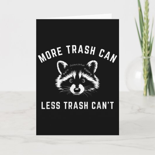 More Trash Can, Less Trash Can't - Funny Raccoon Kaart (Voorkant)