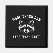 More Trash Can, Less Trash Can't - Funny Raccoon Magneet (Voorkant)