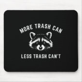 More Trash Can, Less Trash Can't - Funny Raccoon Muismat (Voorkant)