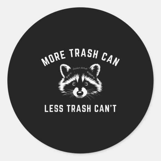 More Trash Can, Less Trash Can't - Funny Raccoon Ronde Sticker (Voorkant)