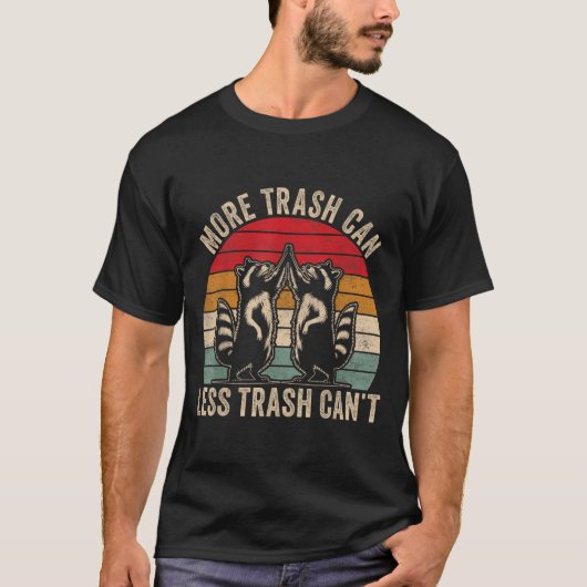 More Trash Can Less Trash Can't, Funny Retro Insra T-shirt (Voorkant)