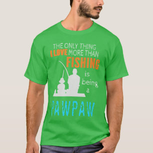 Morehan Love Vissen Pawpaw Speciale Grootvader Gr T-shirt