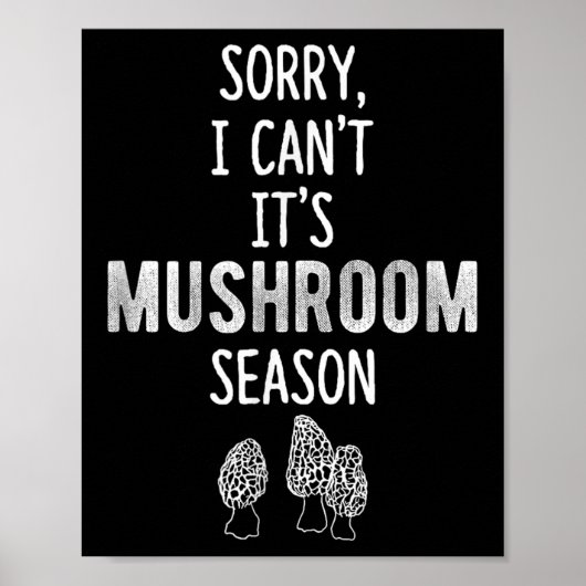 Morel Hunter Sorry I Can't It's Mushroom Season Fo Poster (Voorkant)
