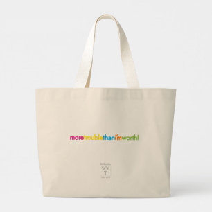 moretroublethani'mworth ! grand sac fourre-tout