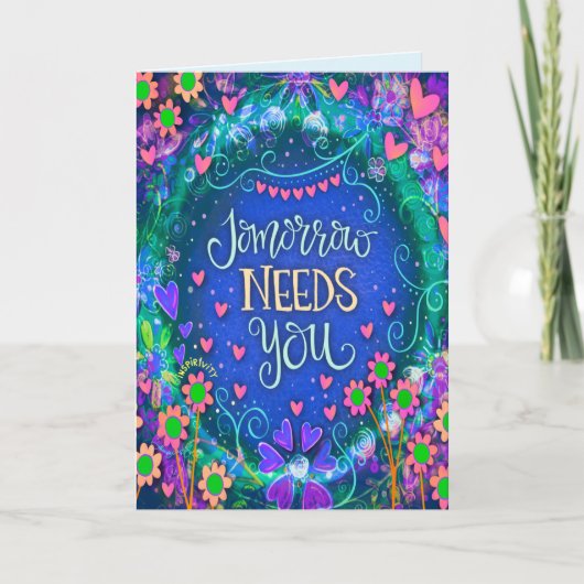 Morgen heeft je bloemen aanmoediging nodig kaart (Voorkant)