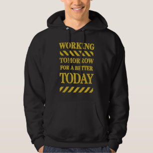 Morgen werken voor een beter vandaag   Sarcasme Hoodie