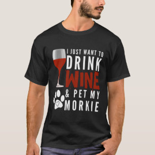 Morkie Wijn Grappige Hond Mam Of Hond Papa Cadeaus T-shirt