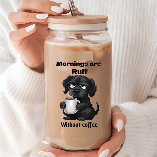 Morning are Ruff Without Coffee Pet Dog & Coffee 