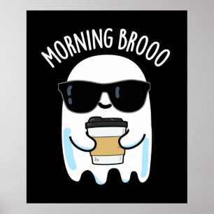 Morning Broo Funny Ghost Coffee Pun Dark BG Poster