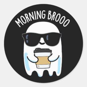 Morning Broo Funny Ghost Coffee Pun Dark BG Ronde Sticker