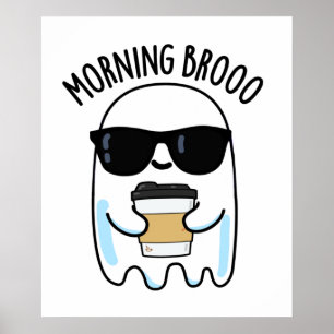 Morning Broo Funny Ghost Coffee Pun Poster
