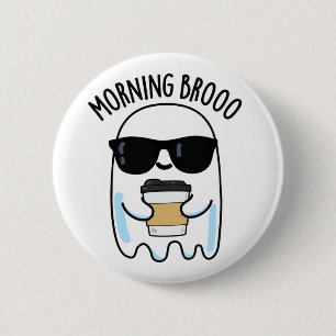 Morning Broo Funny Ghost Coffee Pun Ronde Button 5,7 Cm