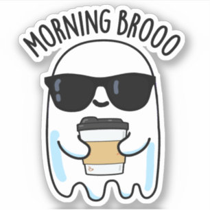 Morning Broo Funny Ghost Coffee Pun Sticker