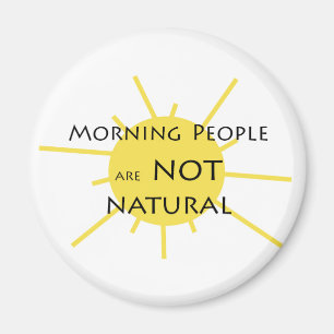 Morning mensen zijn NIET natuurlijk Magneet
