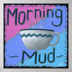 Morning Mud-Poster Poster
