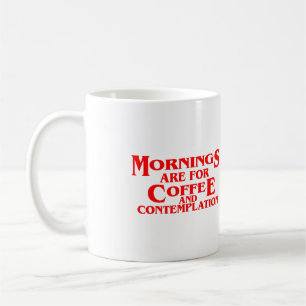 MORNINGEN ZIJN VOOR KOFFIE EN CONTEMPLATIE, offert Koffiemok