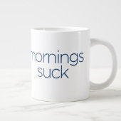 Mornings Suck - grootte JUMBO Extra Grote Mok (Rechts)