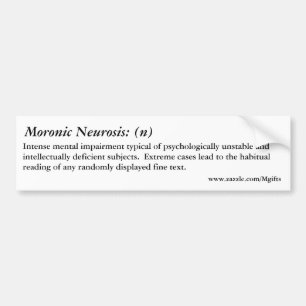 Moronic Neurosis Bumpersticker