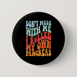 Morre met me niet Ik heb mijn eigen alvleesklier g Ronde Button 5,7 Cm