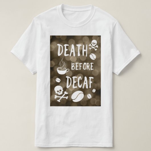 mort avant decaf bokeh T-Shirt (Design devant)