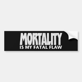 Mortaliteit is mijn fatale fout ・ Bumpersticker