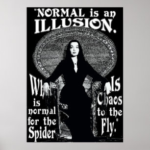 Morticia AddamsNormal is een illusie Poster