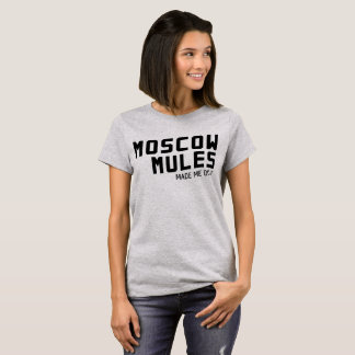 Moskou Mules liet me het doen T-shirt