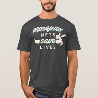 Mosquito Nets Save Lives Antimalaria design T-shirt