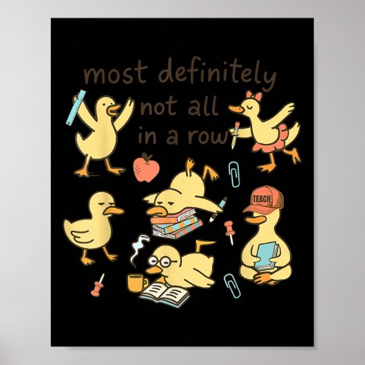 Most Definitely Not All In A Row Duck Back To Scho Poster (Voorkant)