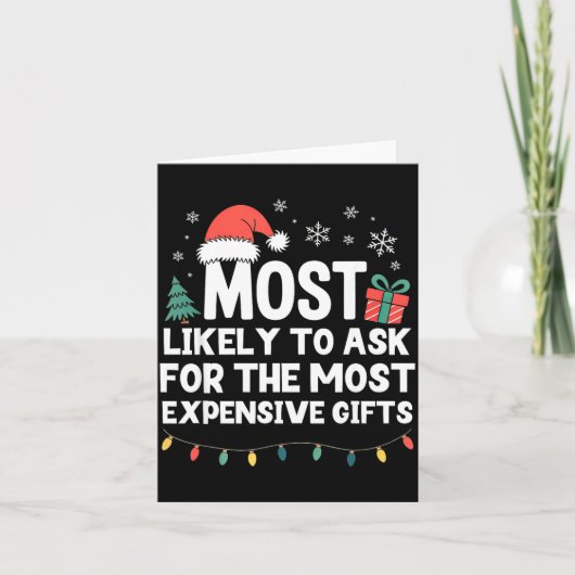 Most Likely To Ask For Expensive Christmas Funny X Kaart (Voorkant)